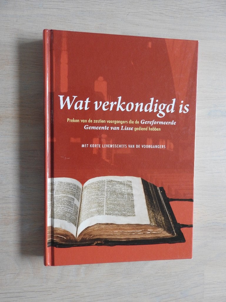 Wat verkondigd is - Preken van predikanten Ger. Gem Lisse, Ophalen of Verzenden, Zo goed als nieuw