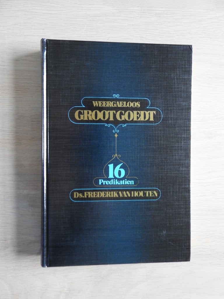 Frederik van Houten - Weergaeloos Groot Goedt - 16 preken, Ophalen of Verzenden, Zo goed als nieuw