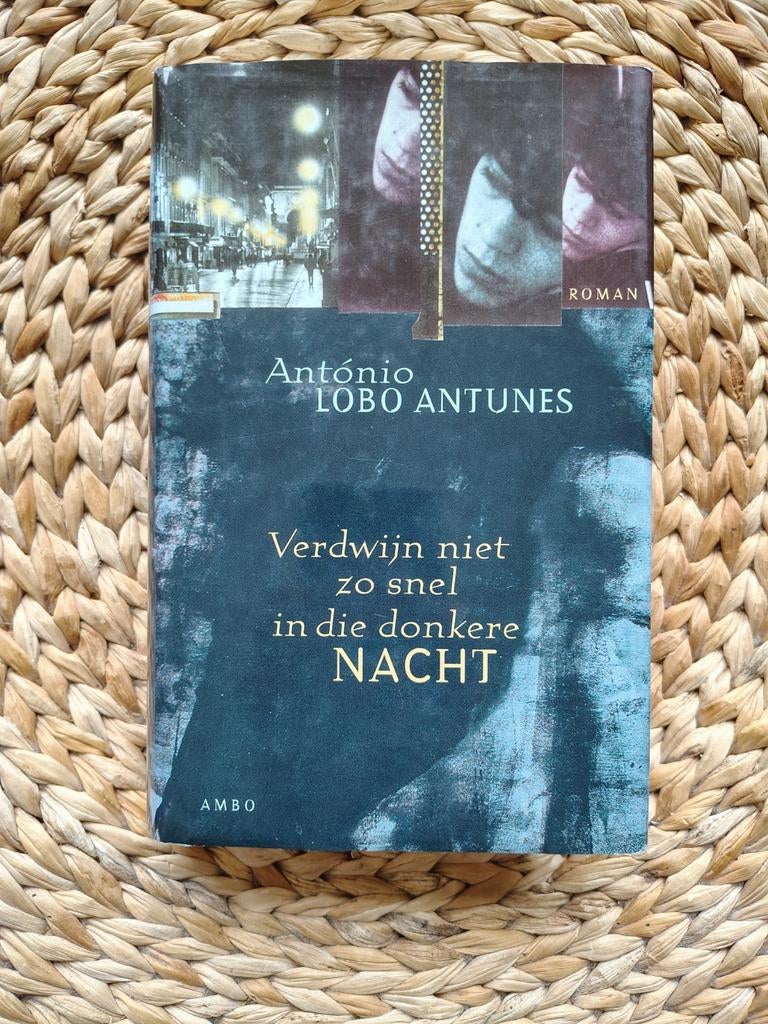 António Lobo Antunes - Verdwijn niet zo snel in die donkere, Ophalen of Verzenden, Zo goed als nieuw