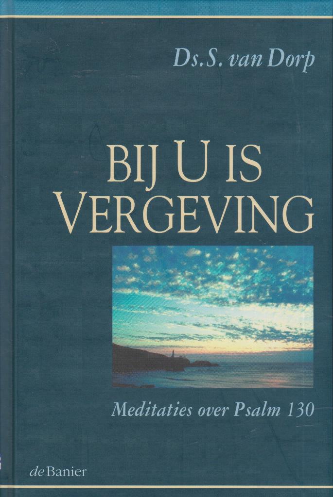 Ds. S. van Dorp: BIJ U IS VERGEVING, Boeken, Ophalen of Verzenden, Gelezen