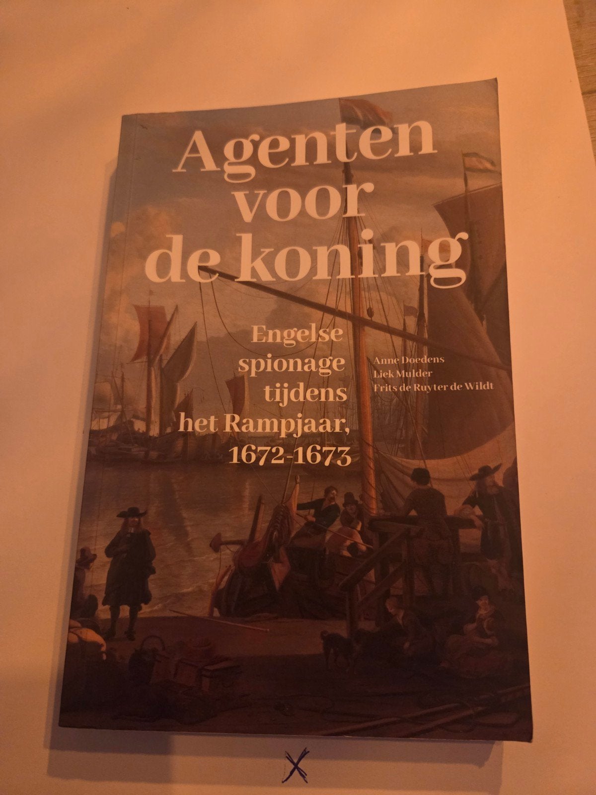 Agenten voor de koning: Engelse spionage in het Rampjaar, Ophalen of Verzenden, 17e en 18e eeuw, Zo goed als nieuw, Anne Doedens, Liek Mulder, Frits de Ruyter de Wildt