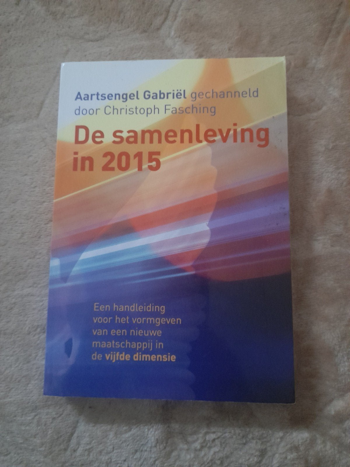 De Samenleving in 2015 - Aartsengel Gabriël gechanneld, Boeken, Esoterie en Spiritualiteit, Ophalen of Verzenden