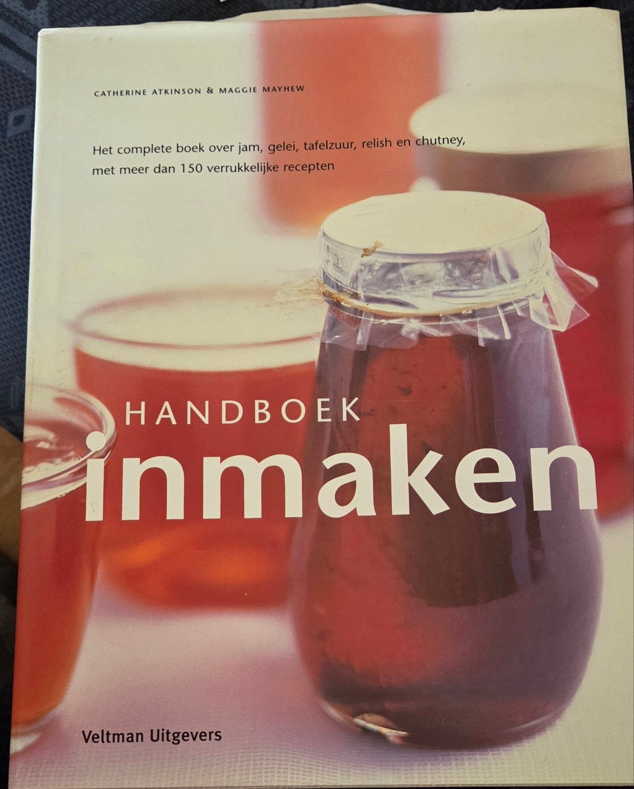 Handboek Inmaken: Jam, Gelei, Tafelzuur, Chutney Recepten, Boeken, Kookboeken, Ophalen, Overige typen, Catherine Atkinson & Maggie Mayhew