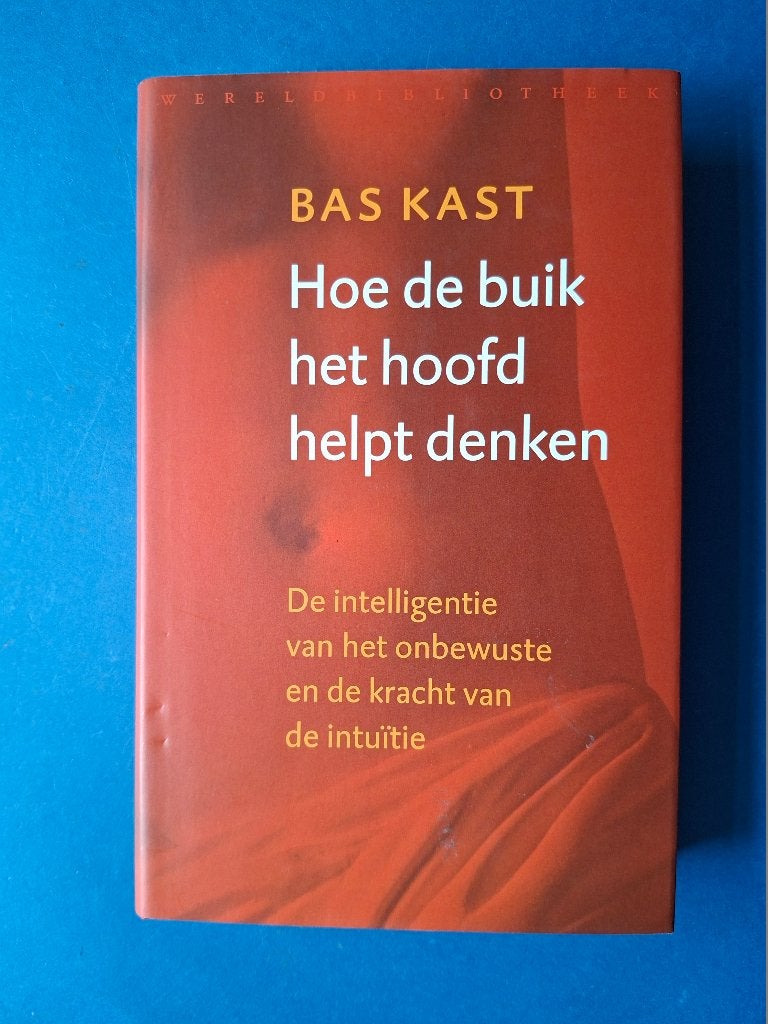 Hoe de buik het hoofd helpt denken * Bas Kast, Boeken, Verzenden, Nieuw, Overige onderwerpen, Achtergrond en Informatie