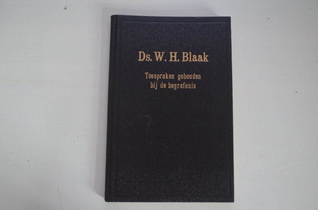 Toespraken gehouden bij de begrafenis | Ds. W. H. Blaak, Ophalen of Verzenden, Zo goed als nieuw, Ds. W. H. Blaak