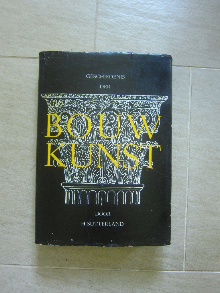 Geschiedenis der Bouwkunst Tekeningen H. Sutterland  boek, Boeken, Ophalen of Verzenden, Zo goed als nieuw, Architecten, H. Sutterland