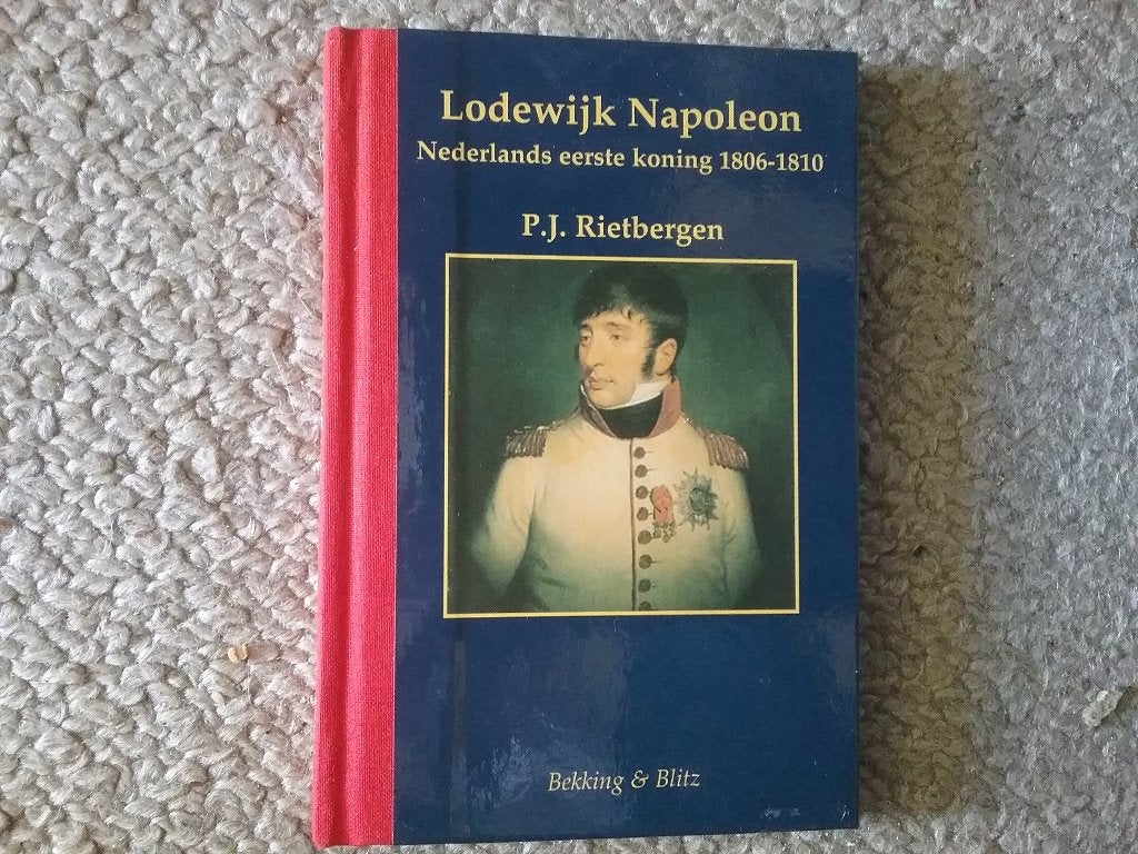 Lodewijk Napoleon - Nederlands eerste koning 1806-10 (2011), Ophalen of Verzenden, 19e eeuw, Zo goed als nieuw