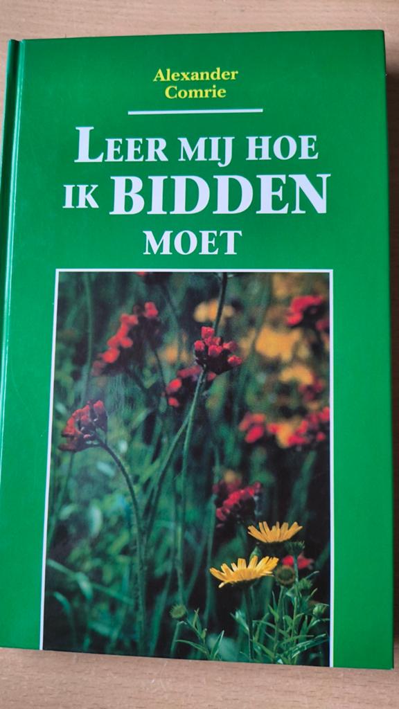 Leer mij hoe ik bidden moet. A Comrie, A Comrie, Christendom | Protestants, Ophalen of Verzenden, Zo goed als nieuw