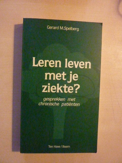G. M. Spelberg - Leren leven met je ziekte, Boeken, Ophalen of Verzenden, Zo goed als nieuw, Ontwikkelingspsychologie