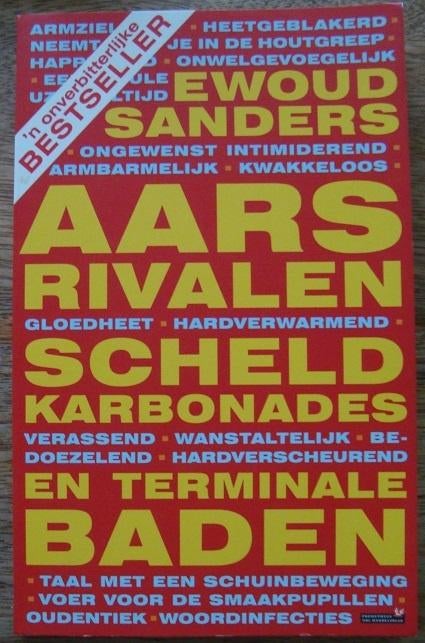 Aarsrivalen, scheldkarbonades en terminale baden - E Sanders, Ophalen of Verzenden, Zo goed als nieuw, Ewoud Sanders