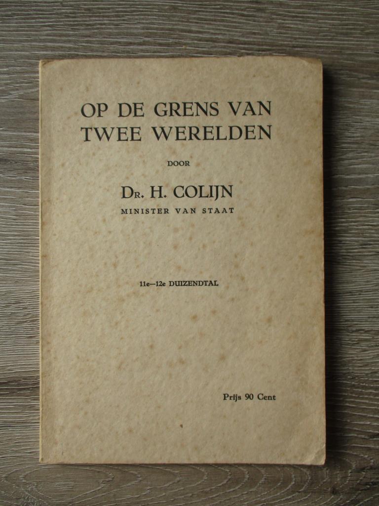 Op de grens van twee werelden - Dr. H. Colijn, Ophalen of Verzenden, Gelezen, Europa