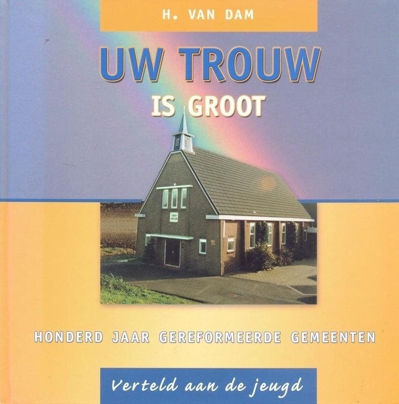 H van Dam: Uw trouw is groot, Boeken, Ophalen of Verzenden, Gelezen, H van Dam, Christendom | Protestants
