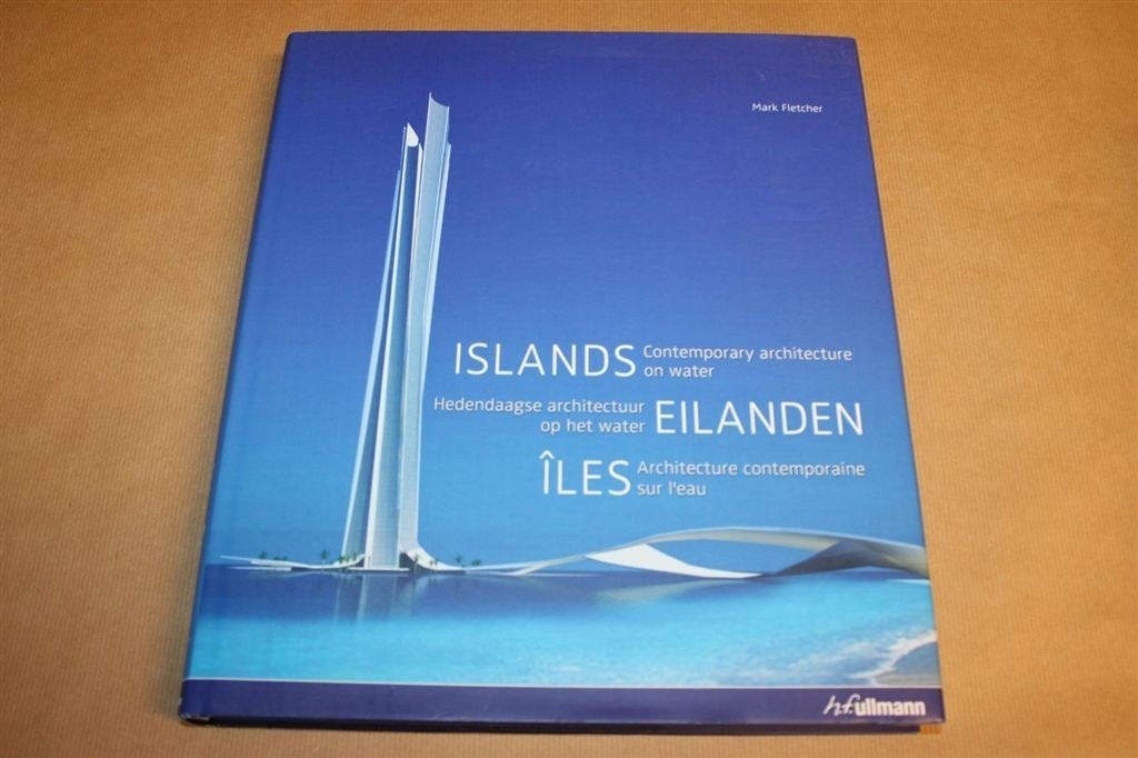 Eilanden - Hedendaagse architectuur op het water - Mark Flet, Boeken, Ophalen of Verzenden, Zo goed als nieuw, Architecten