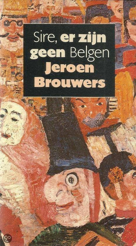 Sire, er zijn geen Belgen - Jeroen Brouwers, Ophalen of Verzenden, Gelezen