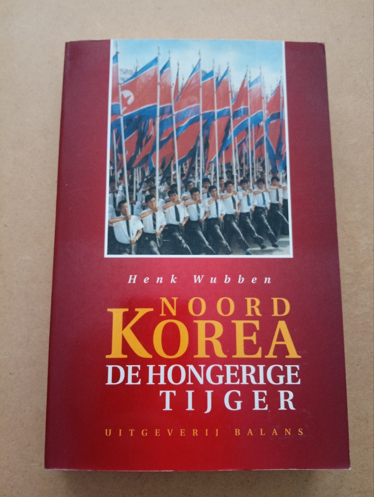 Noord-Korea: De Hongerige Tijger - Henk Wubben, Boeken, 20e eeuw of later, Henk Wubben, Ophalen of Verzenden, Zo goed als nieuw