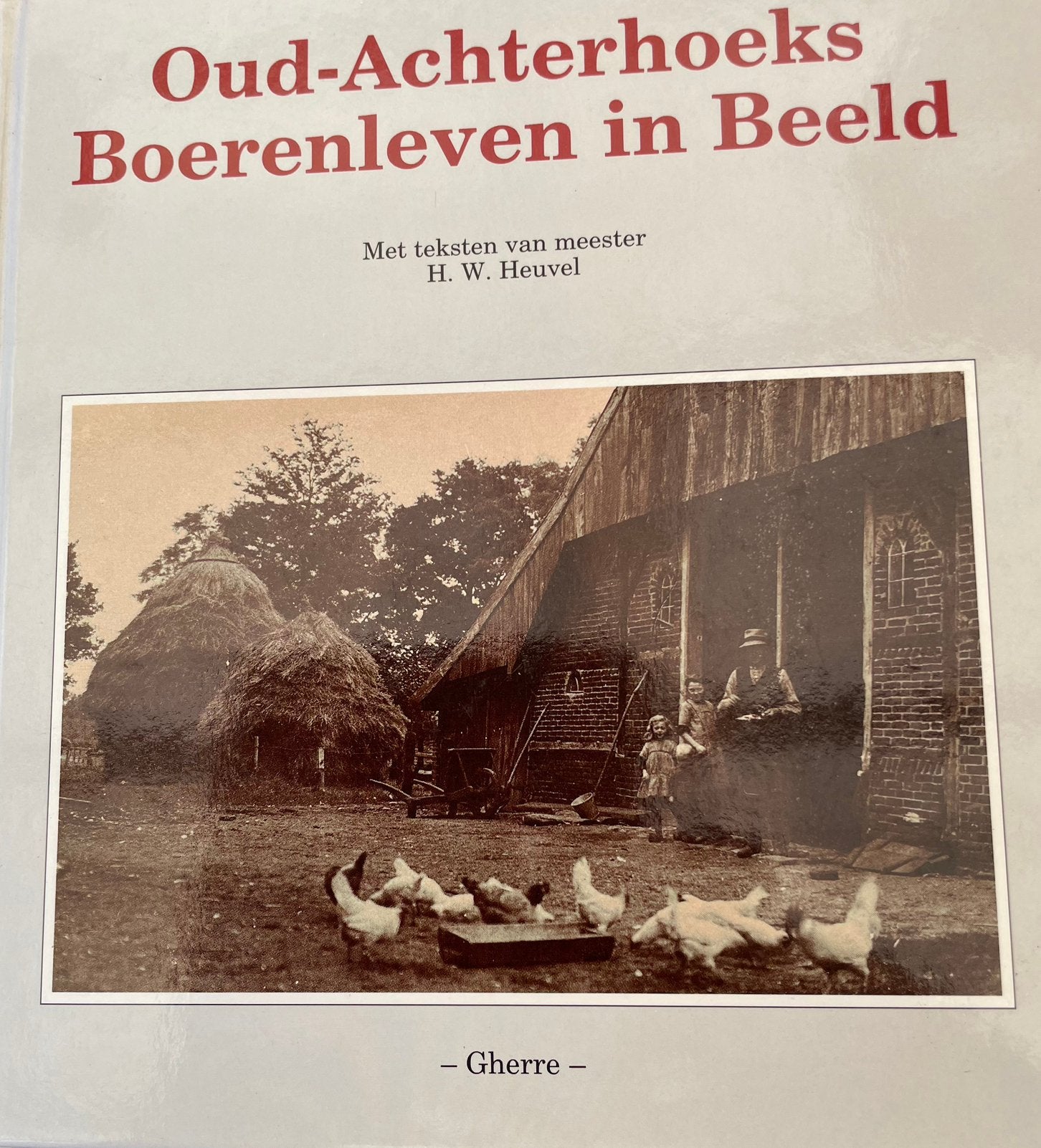 Oud-Achterhoeks Boerenleven in Beeld., Boeken, Ophalen, Zo goed als nieuw