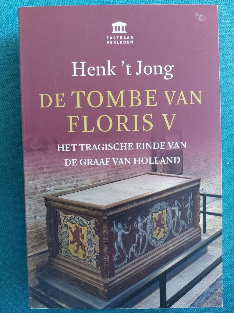 De Tombe van Floris V - Het tragische einde van de graaf, Boeken, Ophalen, 14e eeuw of eerder, Zo goed als nieuw, Henk 't Jong