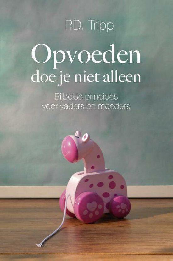 Opvoeden doe je niet alleen / P.D. Tripp, Boeken, Ophalen of Verzenden, Zo goed als nieuw, Christendom | Protestants