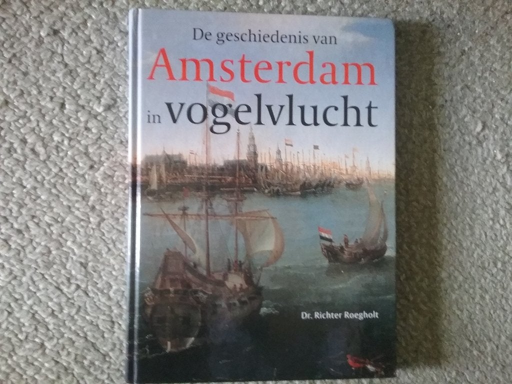 Geschiedenis v Amsterdam in vogelvlucht / R Roegholt (2004), Ophalen of Verzenden, Zo goed als nieuw