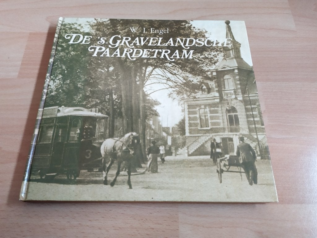 De 's-Gravelandsche Paardetram - W.I. Engel, Ophalen of Verzenden, Gelezen, Tram