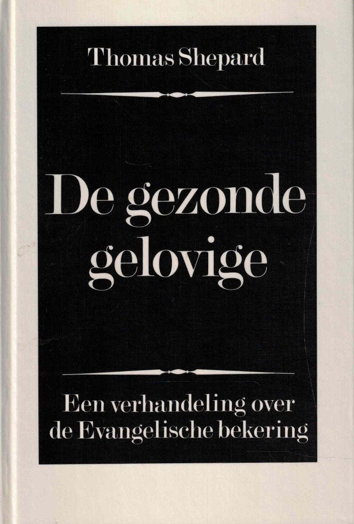Thomas Shepard: De gezonde gelovige., Gelezen, Christendom | Protestants, Ophalen of Verzenden, Thomas Shepard