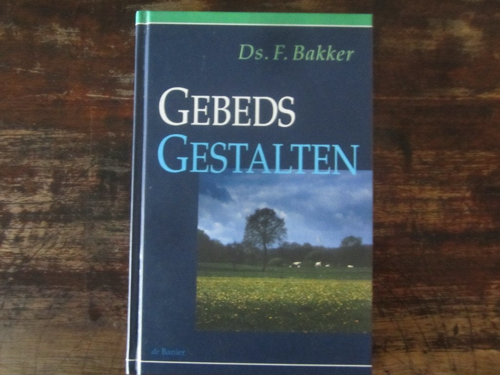 Ds F Bakker Gebedsgestalten 25e dr 2008 uitg Banier, Ophalen of Verzenden, Zo goed als nieuw, Christendom | Protestants