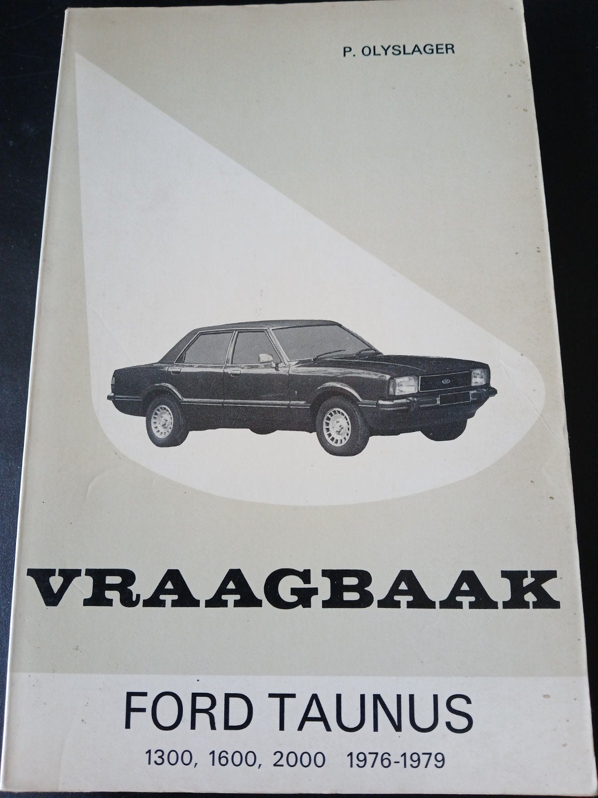 Vraagbaak Ford Taunus 1300, 1600, 2000 (1976-1979), Ophalen of Verzenden, Gelezen, Ford, P. Olyslager