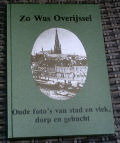 Zo was Overijssel. Oude foto's van stad en vlek, dorp., Boeken, Geschiedenis | Stad en Regio, Ophalen of Verzenden, Zo goed als nieuw