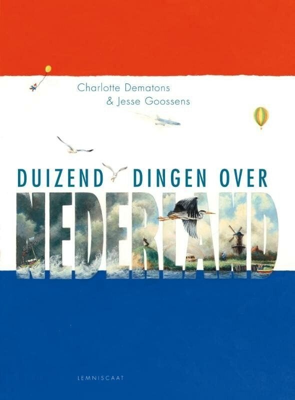 Charlotte Dematons Duizend dingen over Nederland / Nederland, Ophalen of Verzenden, Zo goed als nieuw, Prentenboek