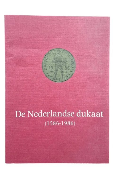 De Nederlandse Dukaat (1586-1986)
