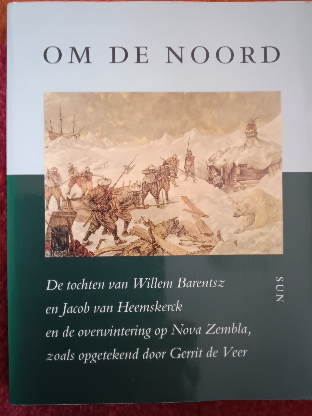 Om de Noord: Willem Barentsz Nova Zembla, Ophalen of Verzenden, 15e en 16e eeuw, Zo goed als nieuw, Gerrit de Veer