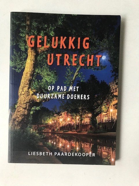 Gelukkig Utrecht.  Op pad met duurzame doeners., Overige merken, Fiets- of Wandelgids, Ophalen of Verzenden, Zo goed als nieuw