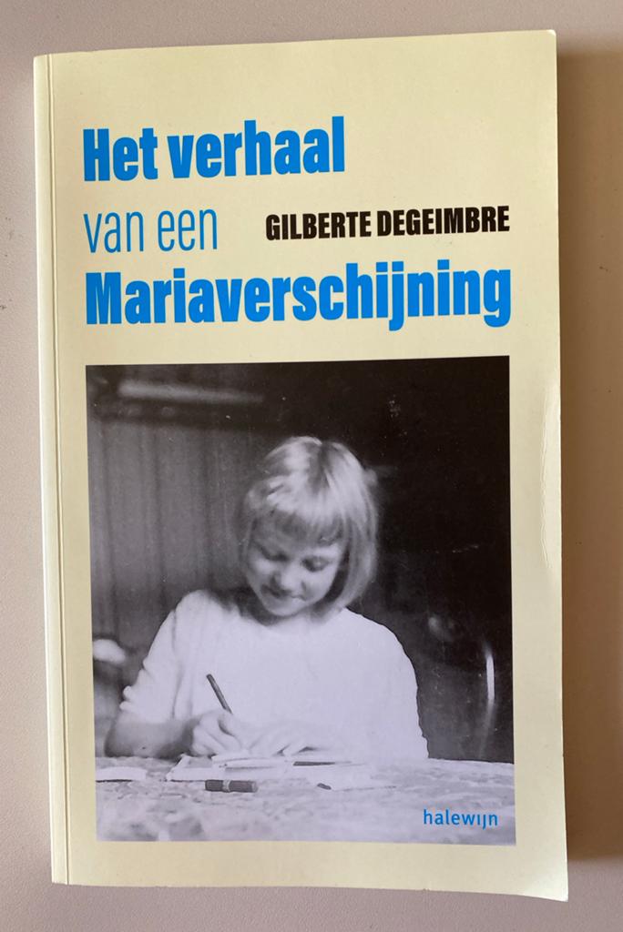 Het verhaal van een Mariaverschijning - Gilberte Degeimbre, Ophalen of Verzenden, Zo goed als nieuw, Christendom | Katholiek