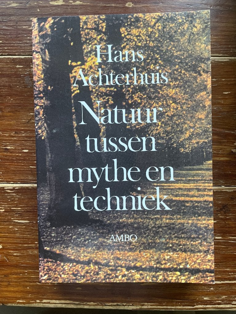 Hans Achterhuis Natuur tussen mythe en techniek 1995, Ophalen of Verzenden, Zo goed als nieuw, Hans Achterhuis, Cultuurfilosofie