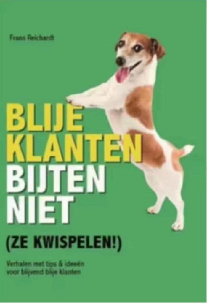 Frans Reichardt Blije Klanten Bijten Niet (Ze Kwispelen!), Ophalen of Verzenden, Zo goed als nieuw, Management