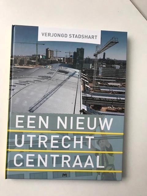 Verjongd Stadshart. Een nieuw Utrecht Centraal., 20e eeuw of later, Ton Burgers, Ophalen of Verzenden, Zo goed als nieuw