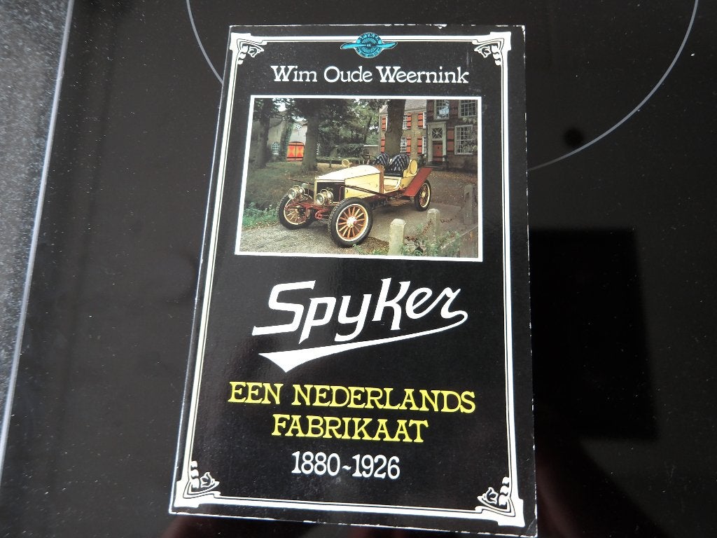 Spyker: Een Nederlands Fabrikaat 1880-1926 Wim Oude Weernink, Ophalen of Verzenden, Zo goed als nieuw, Overige merken, Wim Oude Weernink