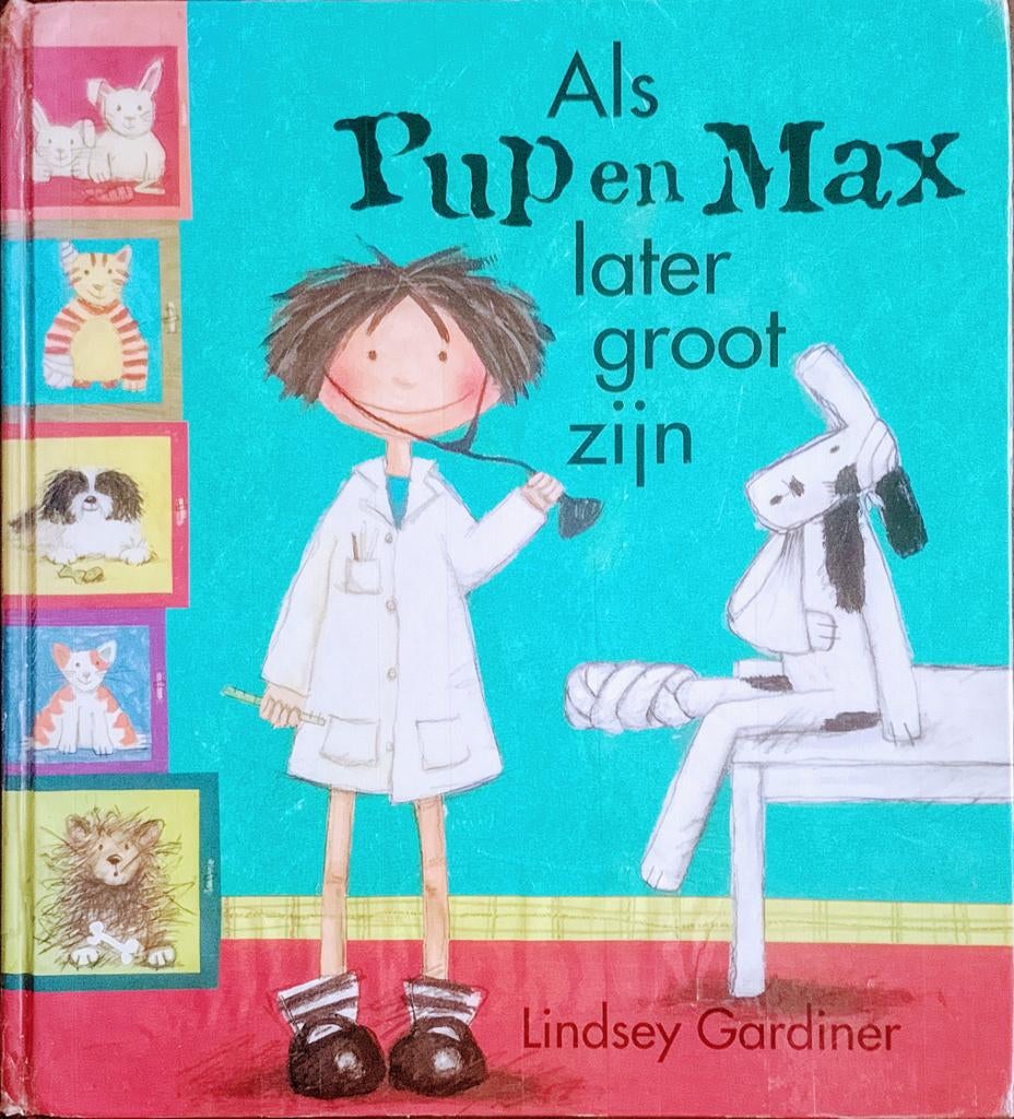 Als Pup En Max Later Groot Zijn, 3 tot 4 jaar, Ophalen of Verzenden, Lindsey Gardiner., Gelezen