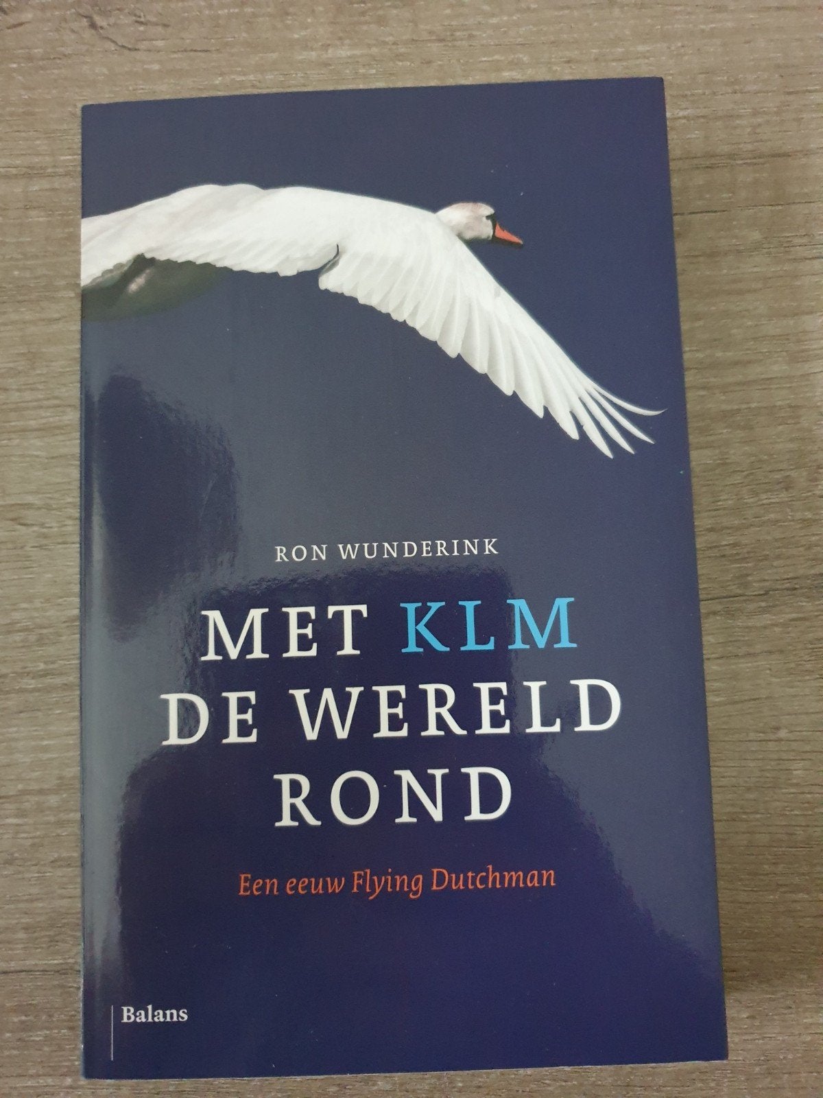 Met KLM de Wereld Rond - Een eeuw Flying Dutchman, Ophalen of Verzenden, Gelezen, Ron Wunderink