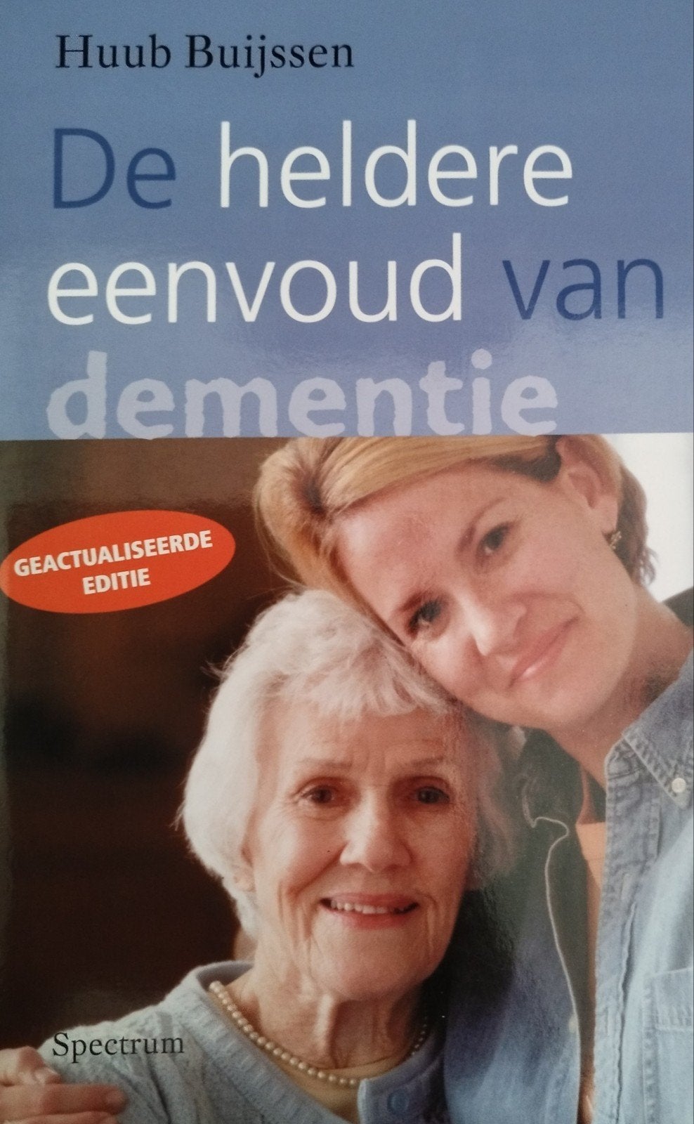 De heldere eenvoud van dementie - Huub Buijssen
