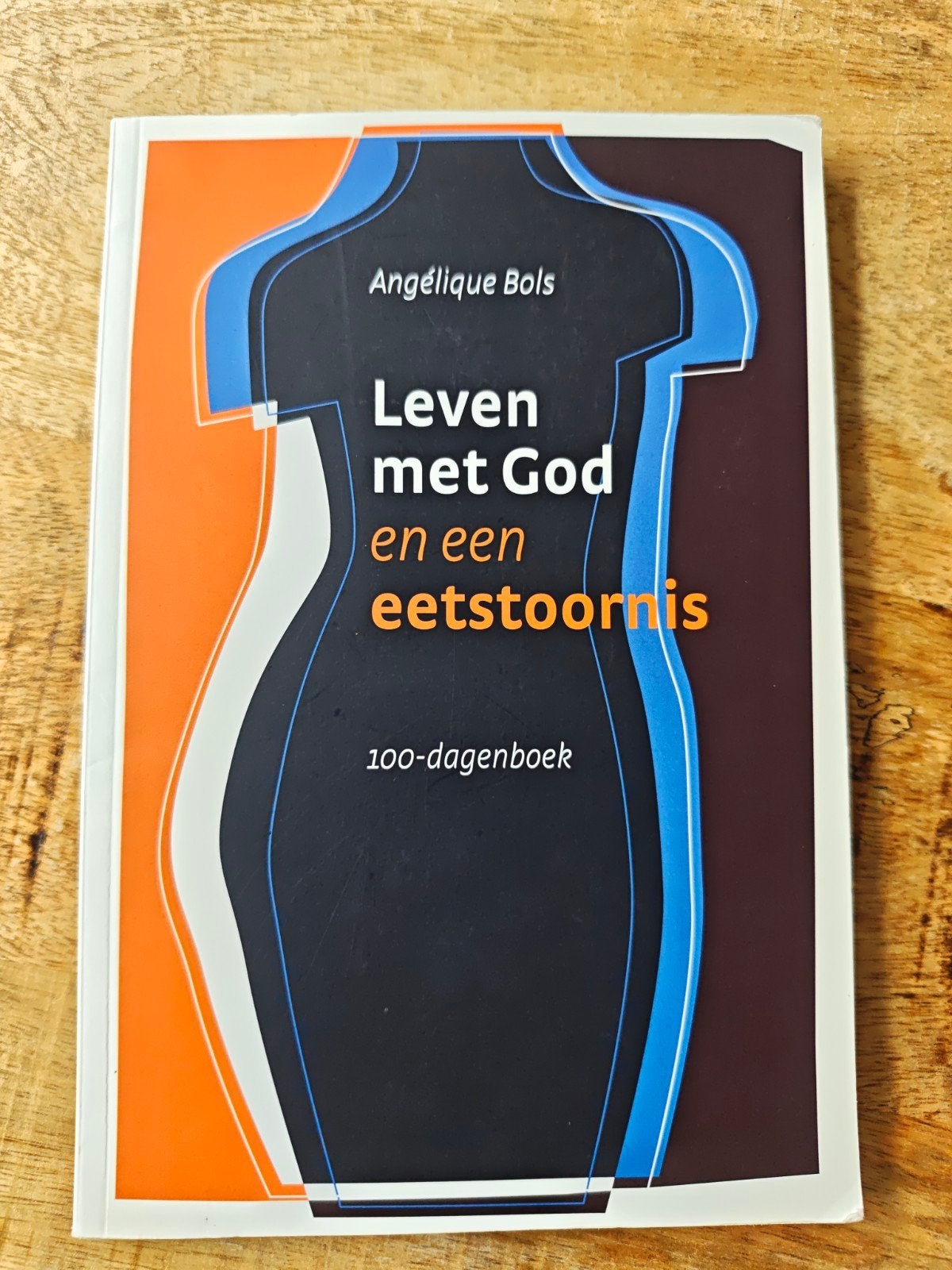Leven met God en een eetstoornis - Angelique Bols, Boeken, Ophalen of Verzenden, Zo goed als nieuw, Angelique Bols, Christendom | Protestants