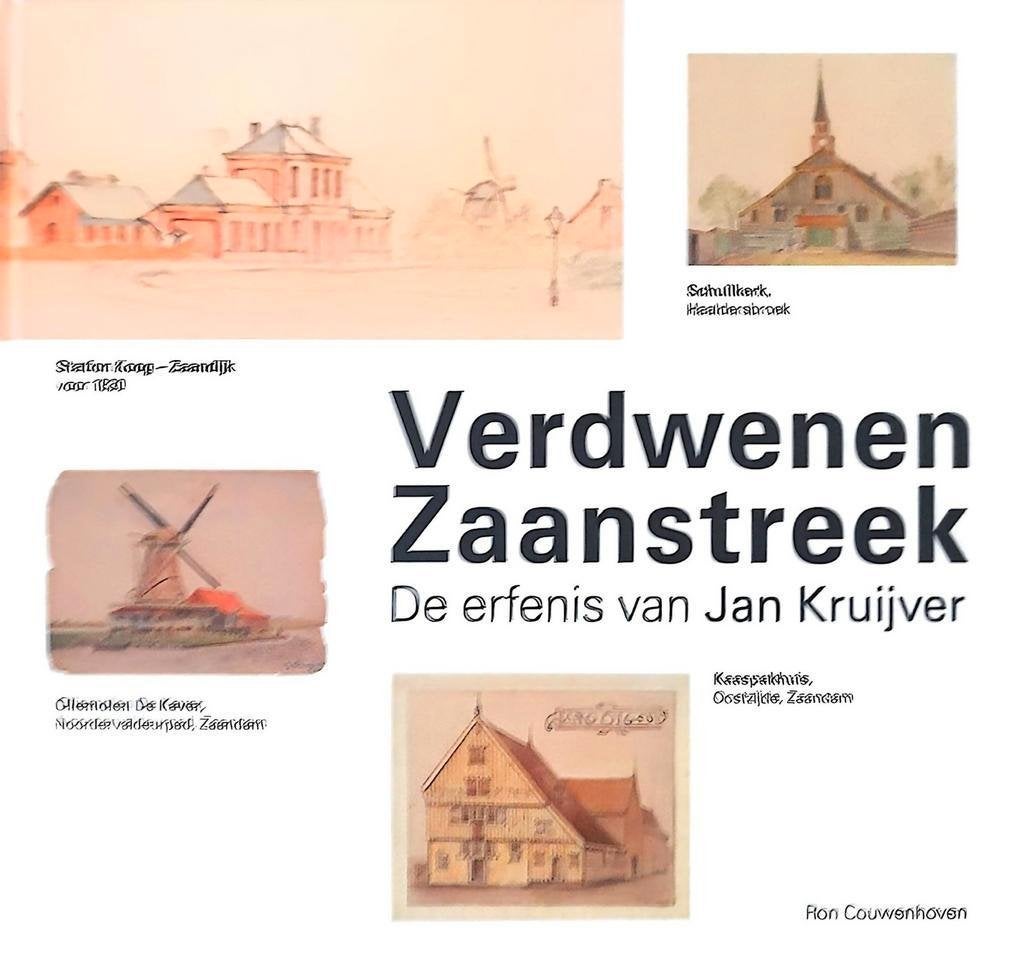 Verdwenen Zaanstreek - De erfenis van Jan Kruijver, 20e eeuw of later, Ron Couwenhoven, Ophalen of Verzenden, Zo goed als nieuw