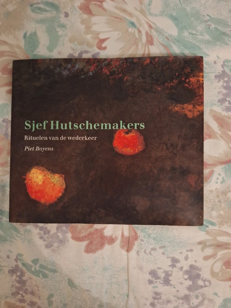 Sjef Hutschemakers : Rituelen van de Wederkeer, Piet Boyens, Ophalen of Verzenden, Zo goed als nieuw, Schilder- en Tekenkunst