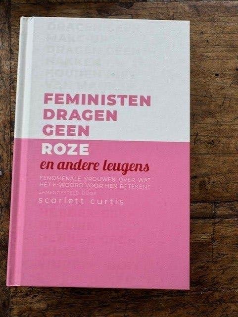 Feministen dragen geen roze en andere leugens, Boeken, Ophalen of Verzenden, Zo goed als nieuw, Scarlett Curtis
