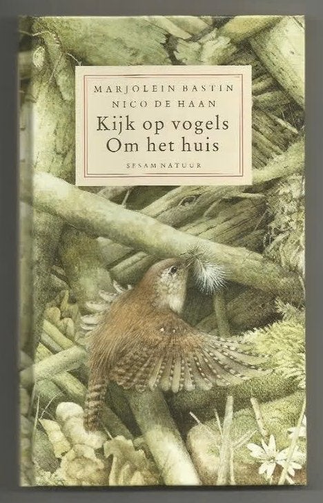 Kijk op vogels om het huis - Marjolein Bastin & Nico de Haan, Ophalen of Verzenden, Zo goed als nieuw, Vogels