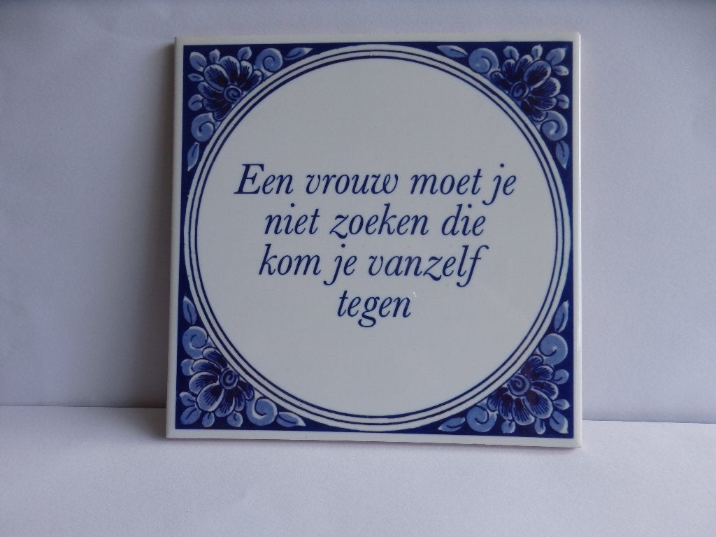 Spreuk / Spreuken tegel Een vrouw moet je niet zoeken die .., Ophalen of Verzenden