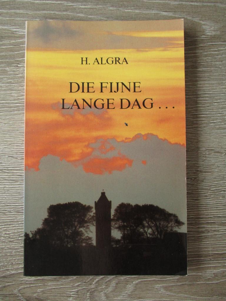 Die fijne lange dag    - H. Algra, Boeken, Ophalen of Verzenden, Gelezen