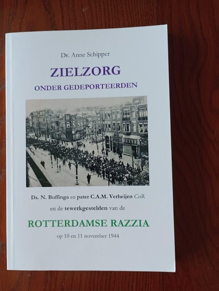 Zielzorg onder gedeporteerden Rotterdamse razzia nov.1944, Tweede Wereldoorlog, Dr. Anne Schipper, Nieuw, Ophalen of Verzenden
