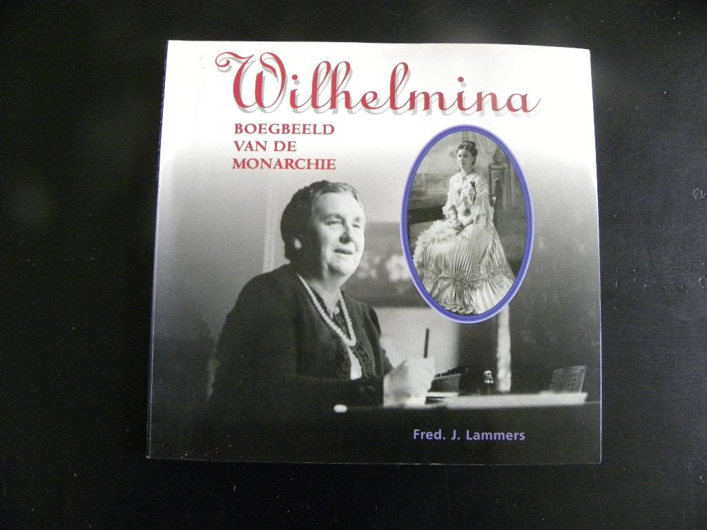 Fred J. Lammers: Wilhelmina Boegbeeld van de monarchie, Ophalen of Verzenden, Zo goed als nieuw