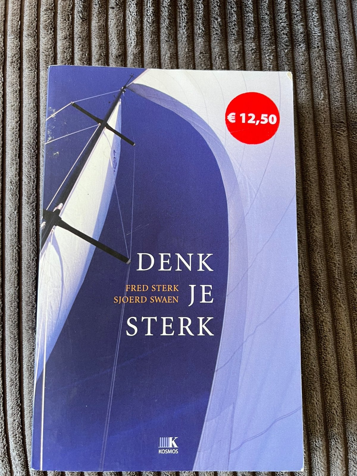 Fred Sterk - Denk je sterk, Boeken, Psychologie, Ophalen of Verzenden, Fred Sterk; Sjoerd Swaen, Ontwikkelingspsychologie, Zo goed als nieuw